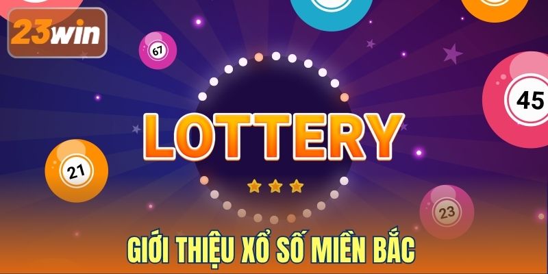 Giới thiệu Xổ số miền Bắc